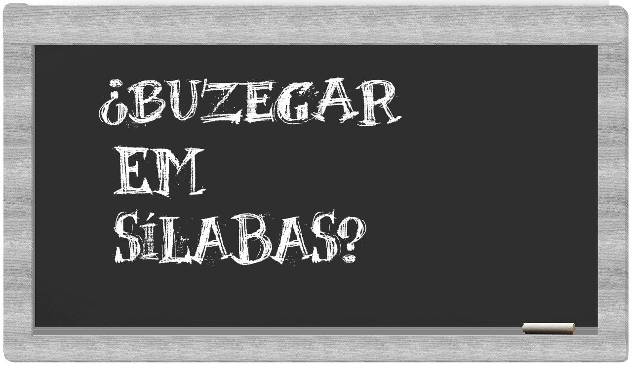 ¿buzegar en sílabas?