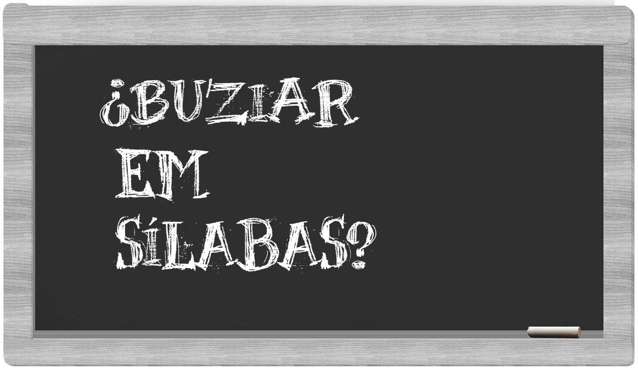 ¿buziar en sílabas?