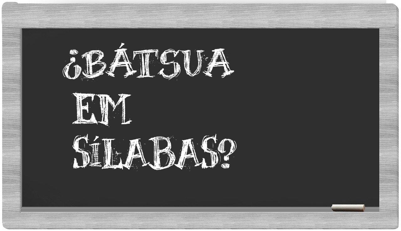 bátsua in syllables