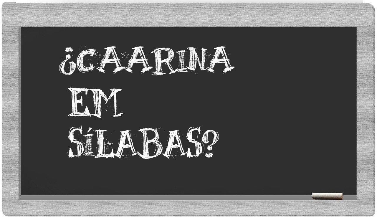¿caarina en sílabas?