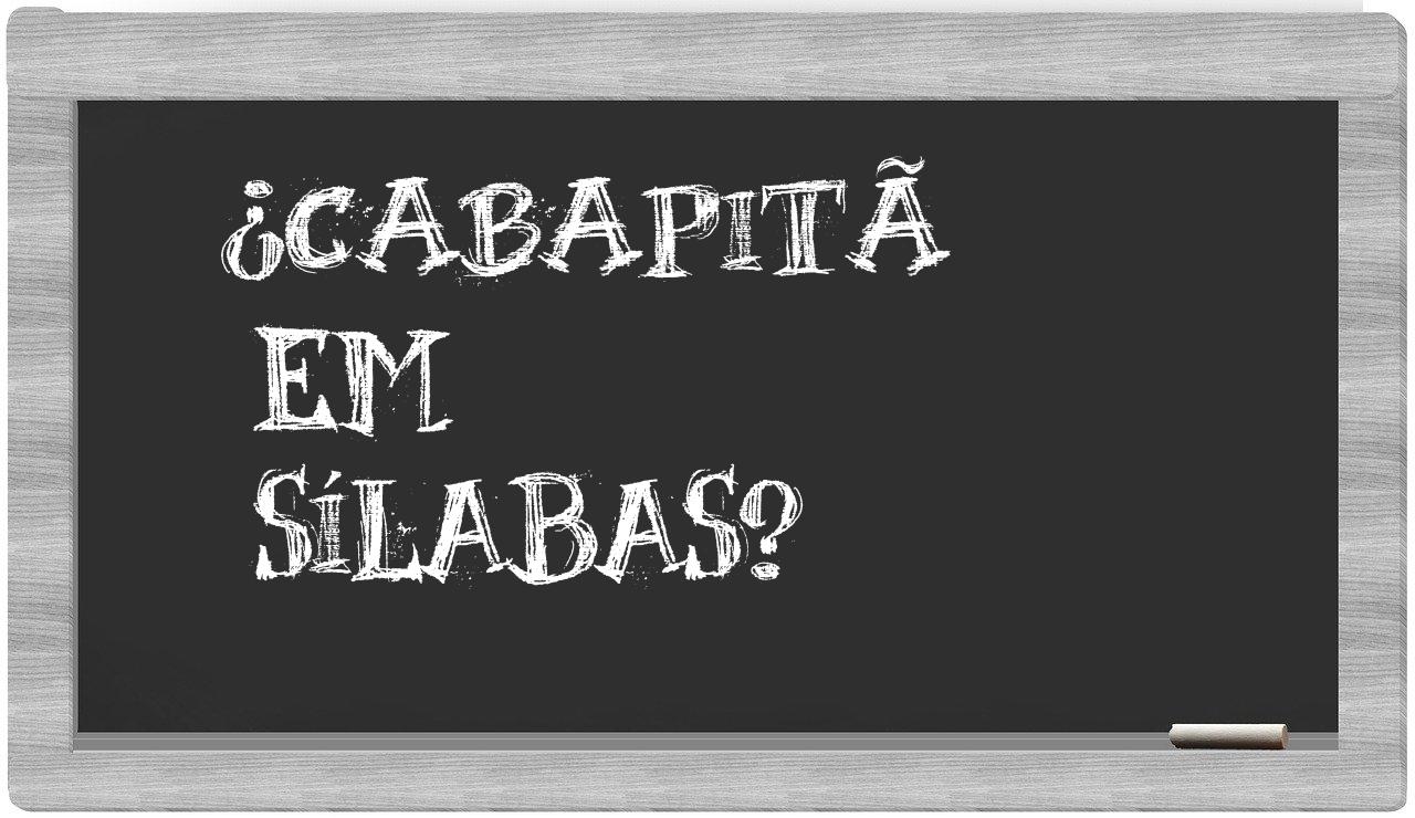 cabapitã in syllables