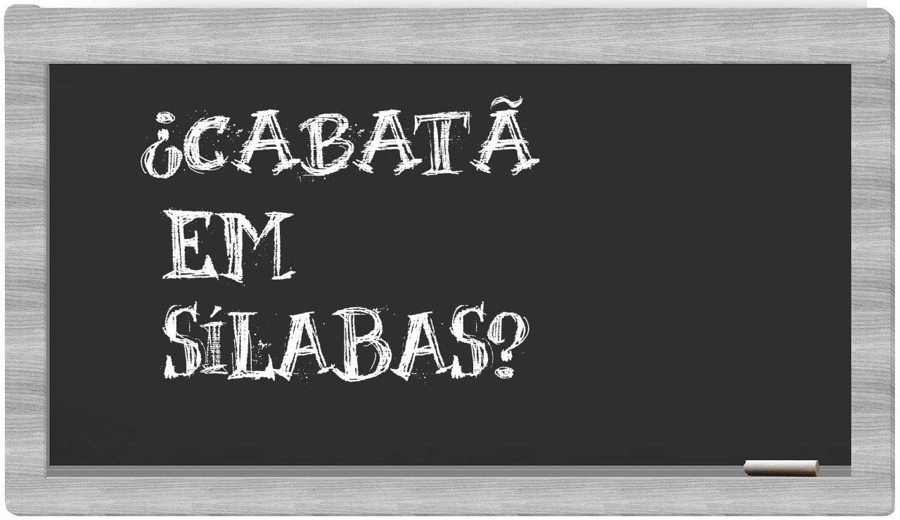 cabatã in syllables