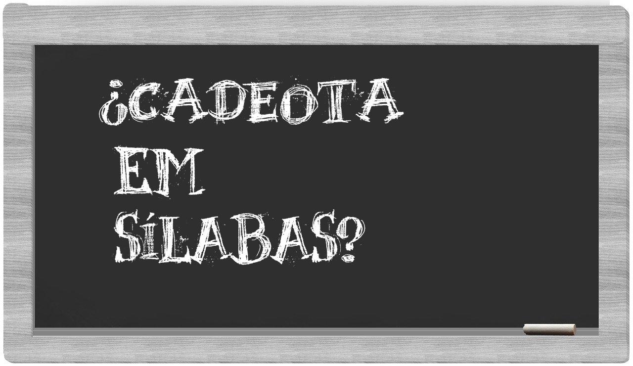 ¿cadeota en sílabas?