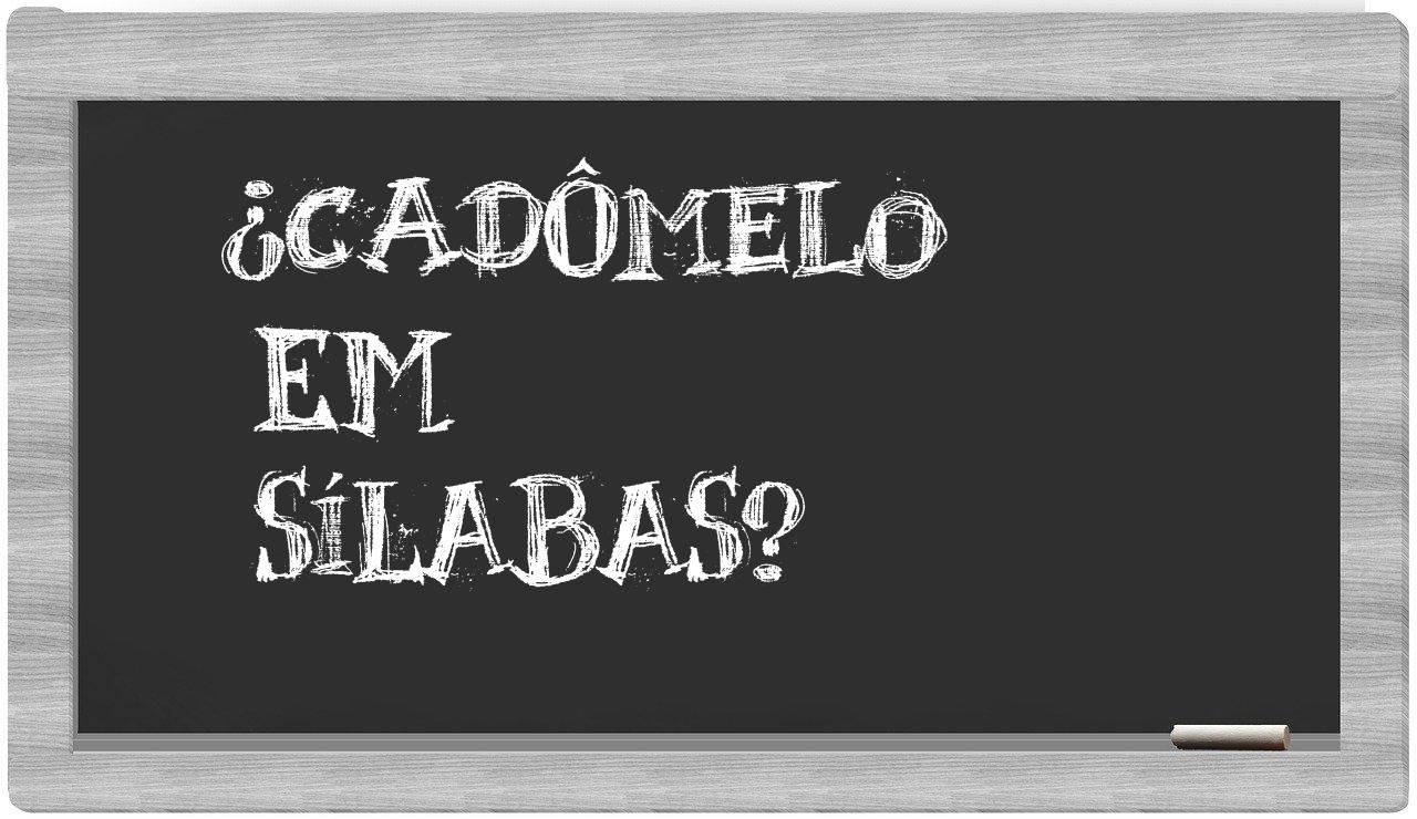 ¿cadômelo en sílabas?