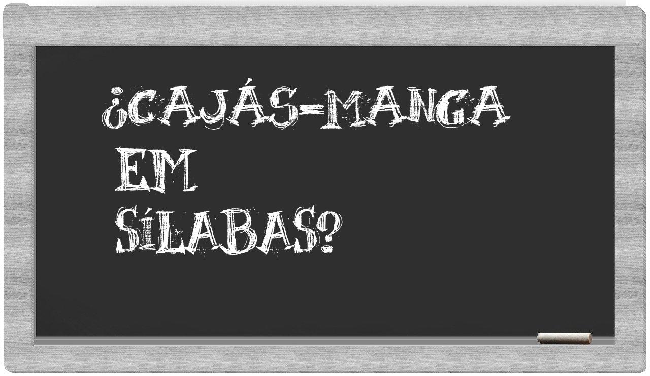 cajás-manga in syllables
