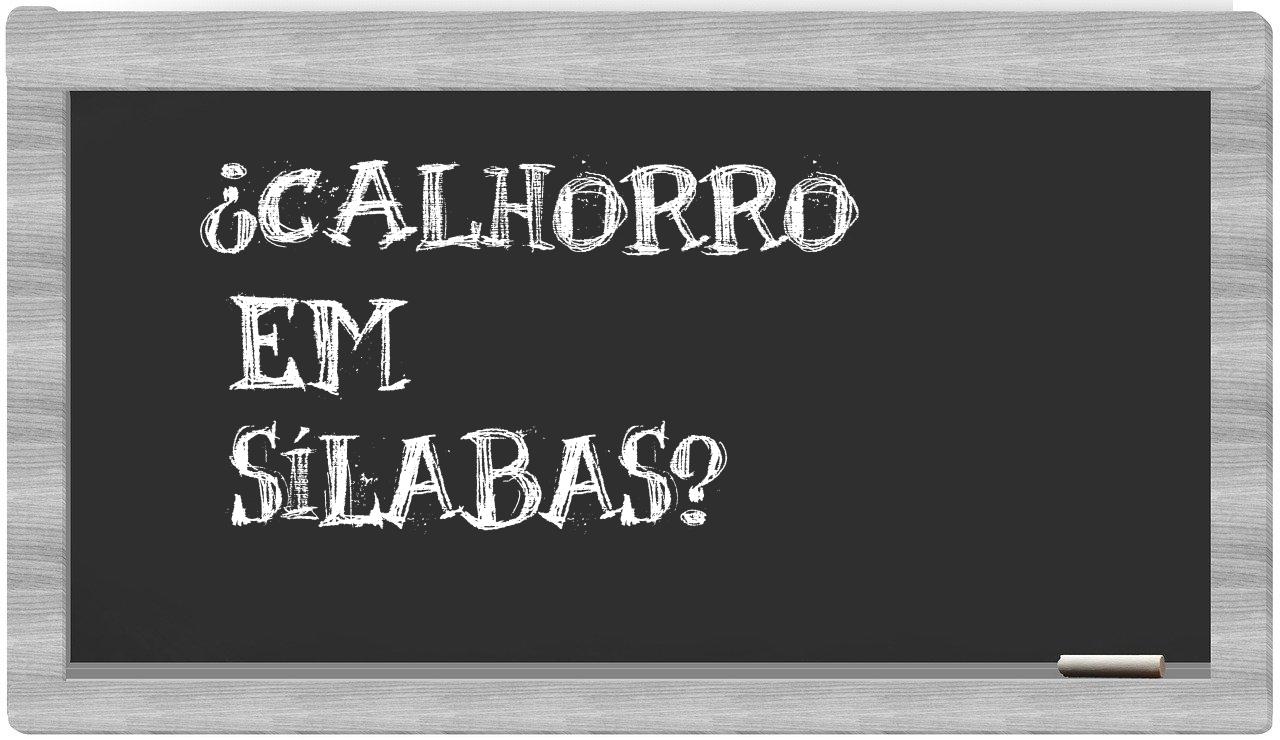 ¿calhorro en sílabas?