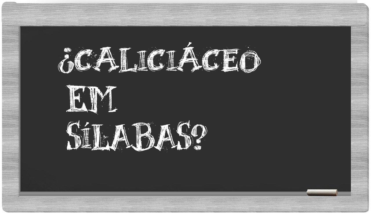caliciáceo in syllables