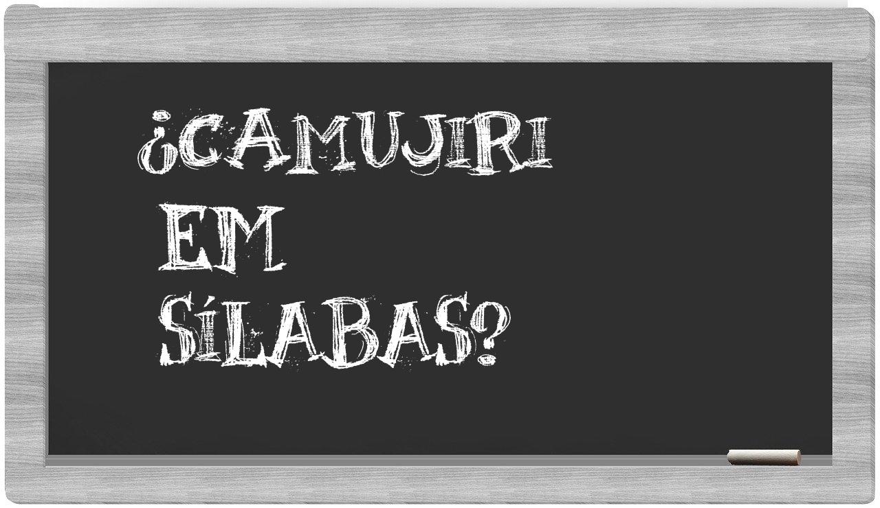 ¿camujiri en sílabas?