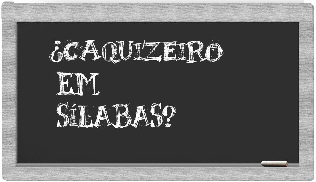 caquizeiro in syllables