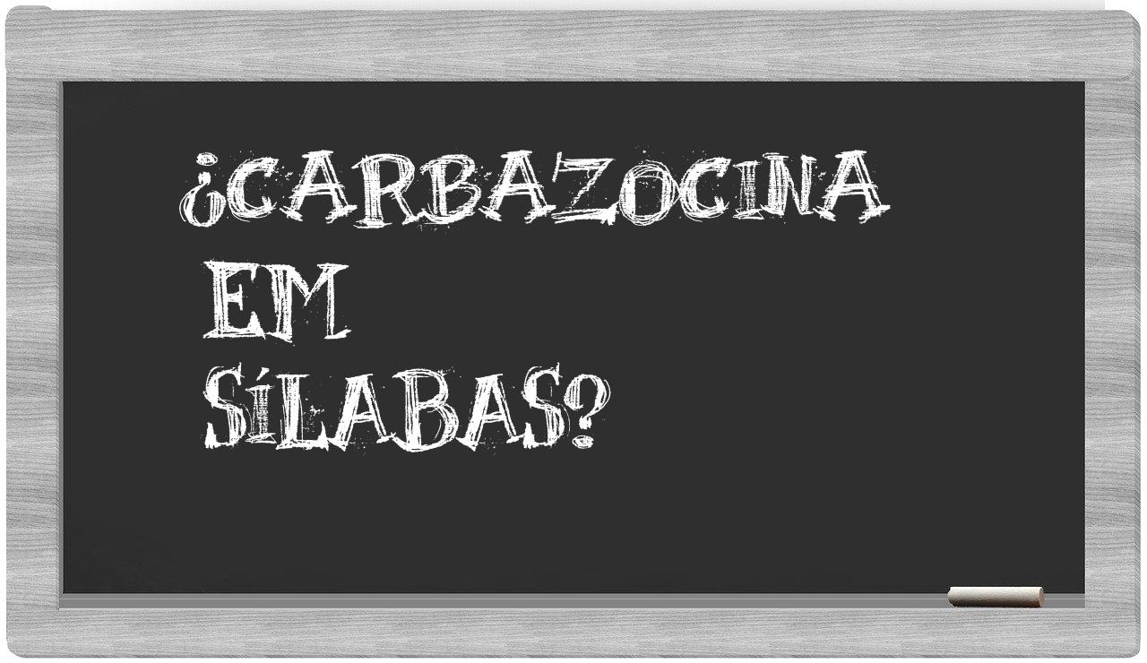 ¿carbazocina en sílabas?