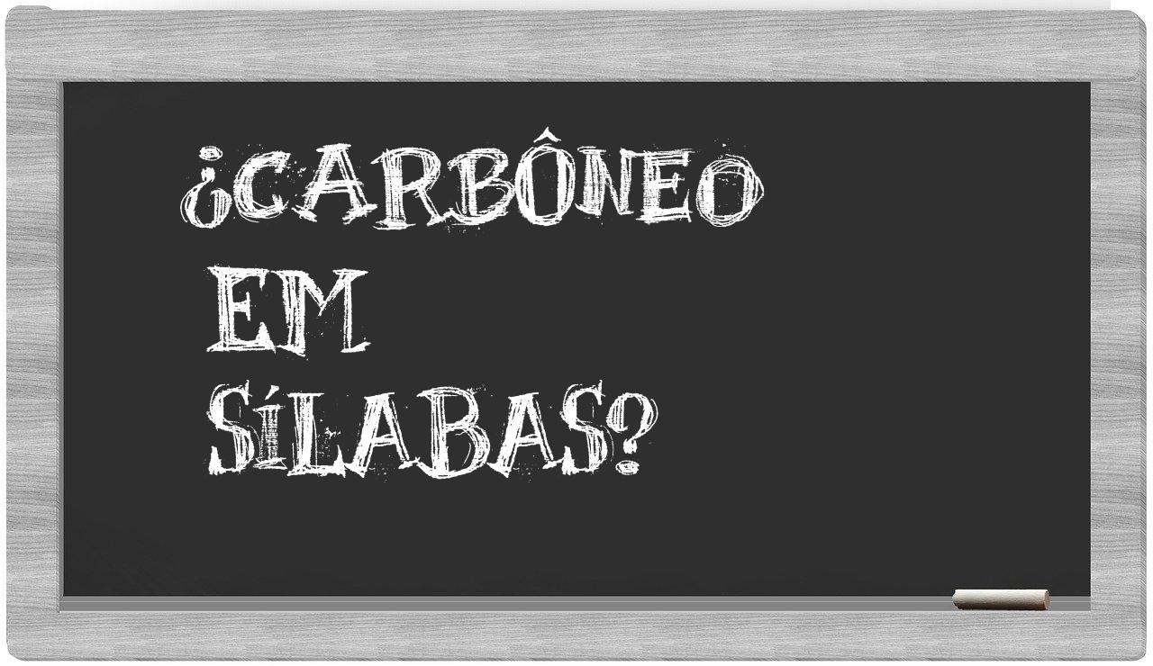 carbôneo in syllables