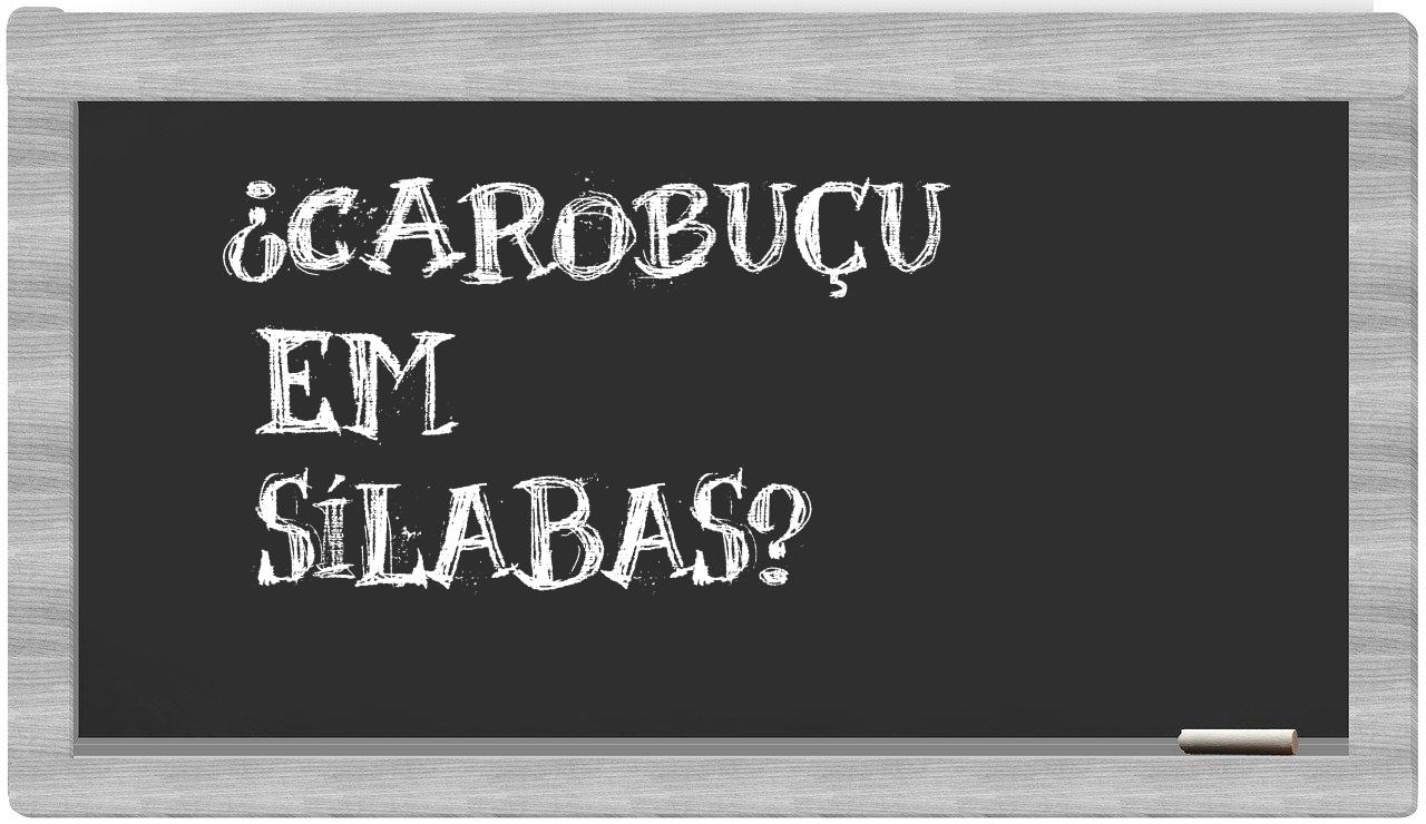 carobuçu in syllables