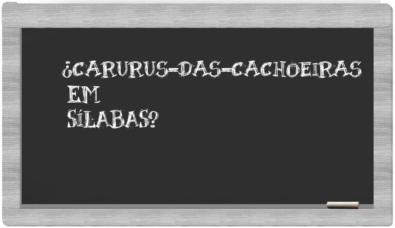 ¿carurus-das-cachoeiras en sílabas?
