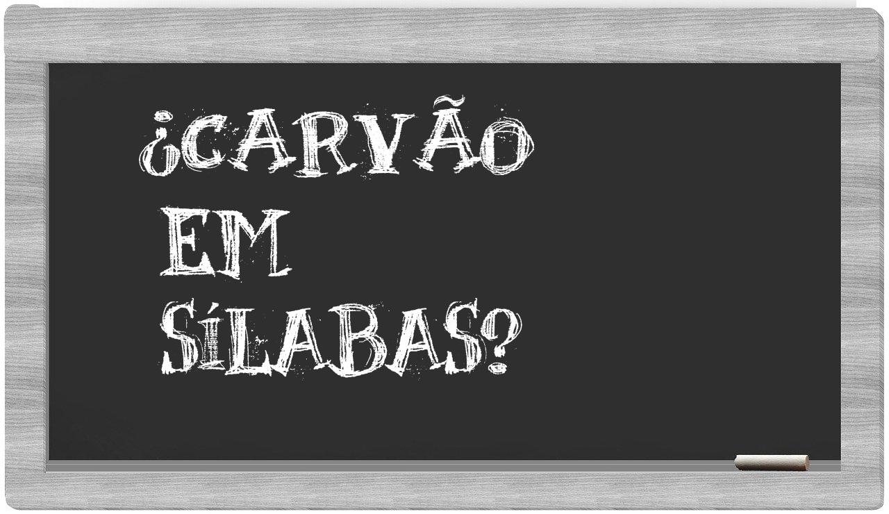 carvão in syllables