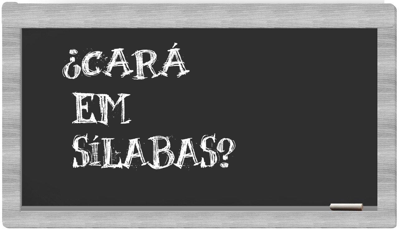cará in syllables