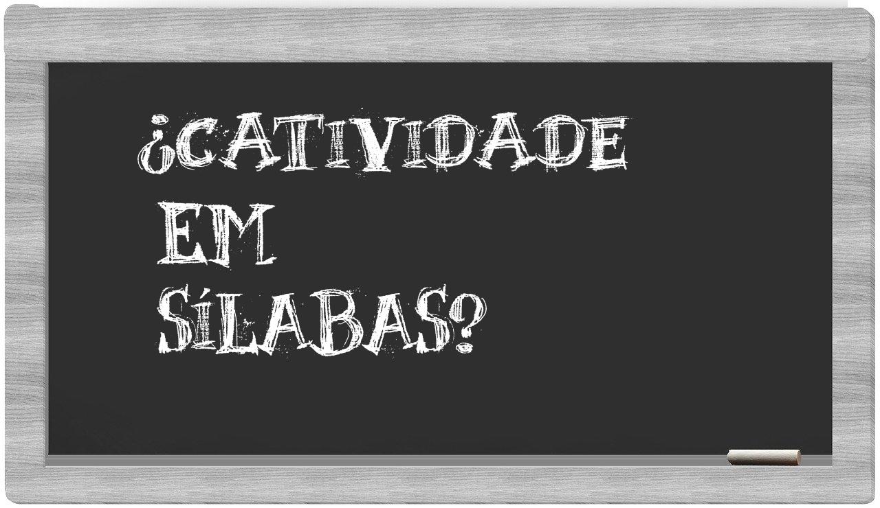 ¿catividade en sílabas?