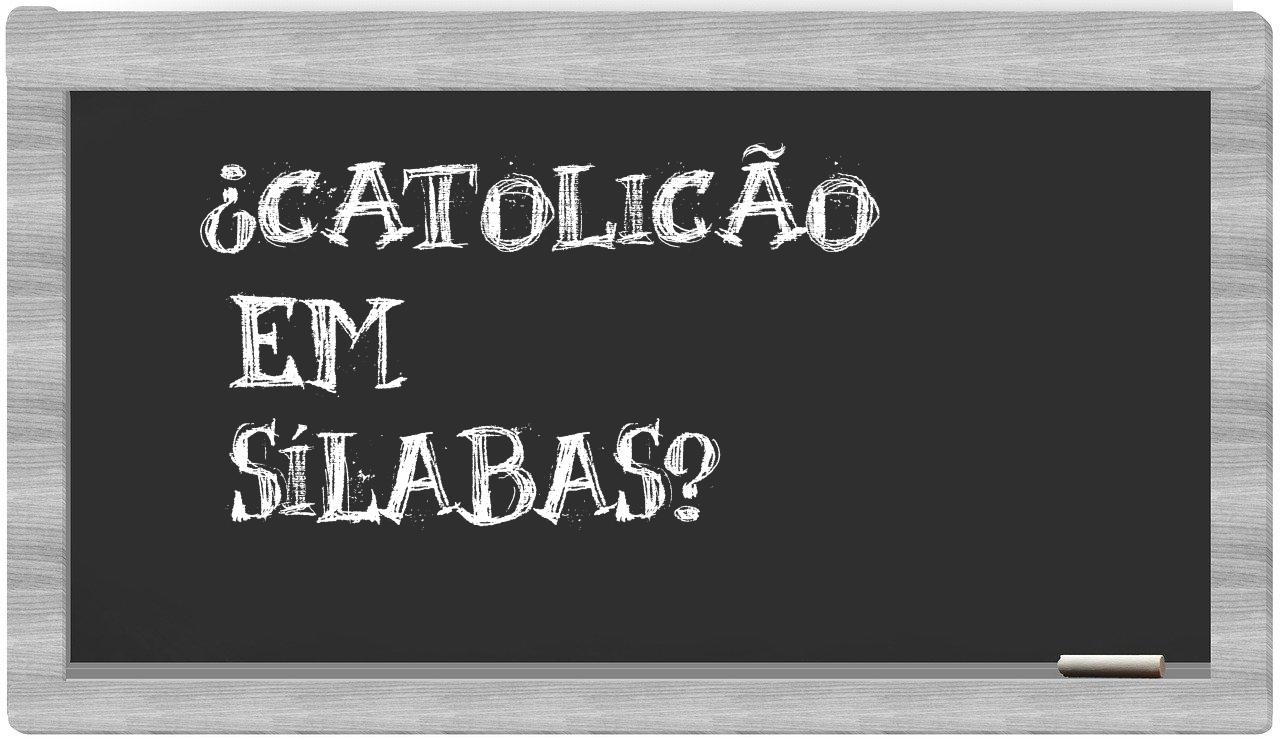 catolicão in syllables