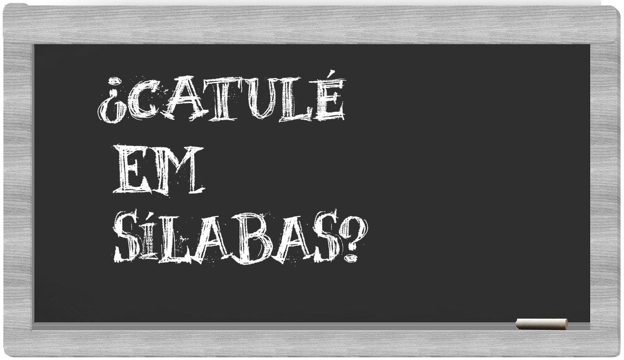 catulé in syllables