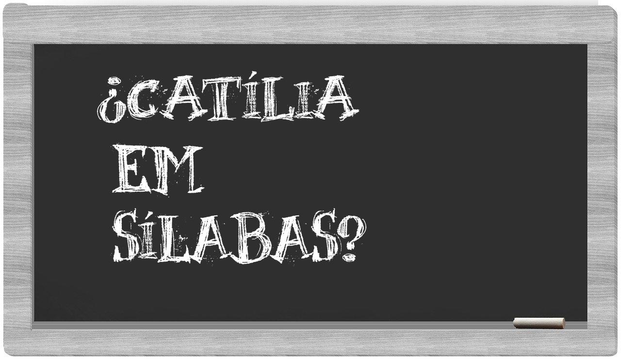 catília in syllables