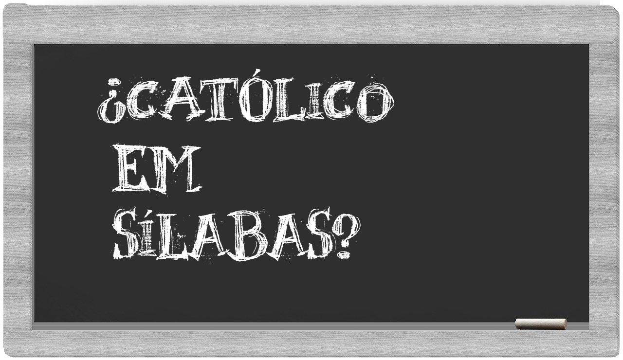católico in syllables