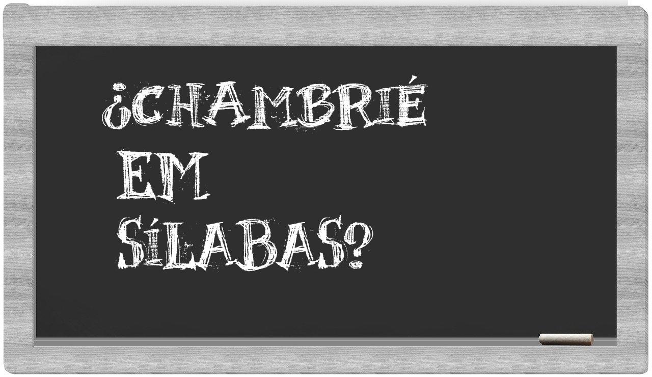 ¿chambrié en sílabas?