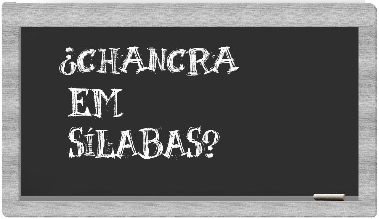 ¿chancra en sílabas?