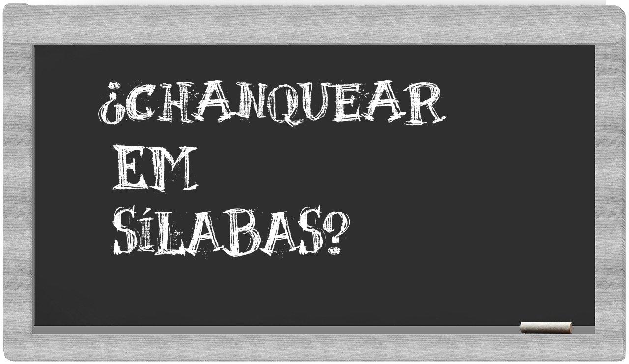 ¿chanquear en sílabas?