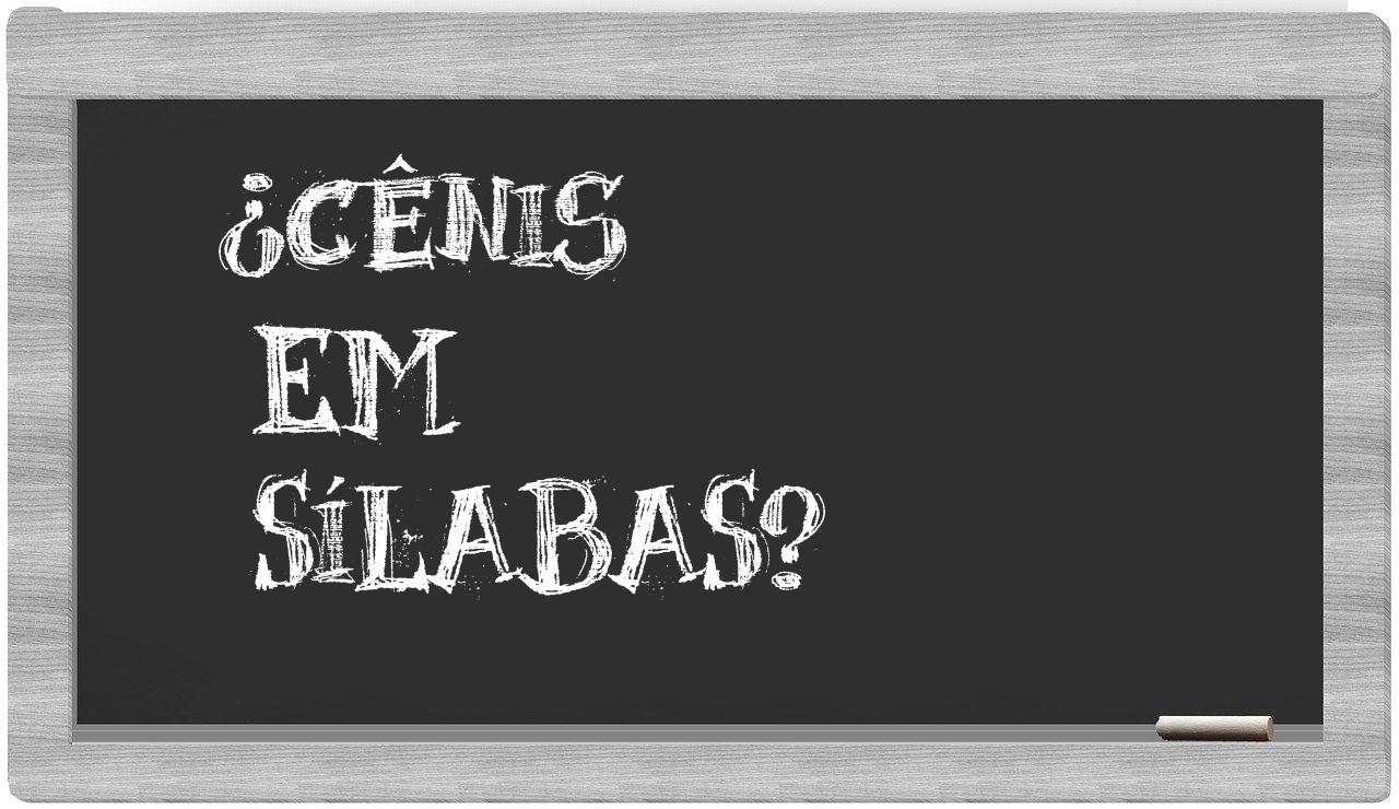 cênis in syllables