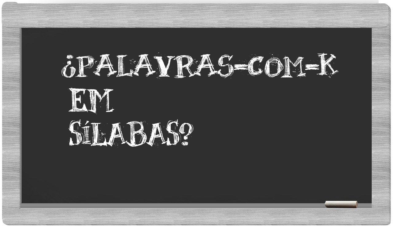 ¿palavras-com-k en sílabas?