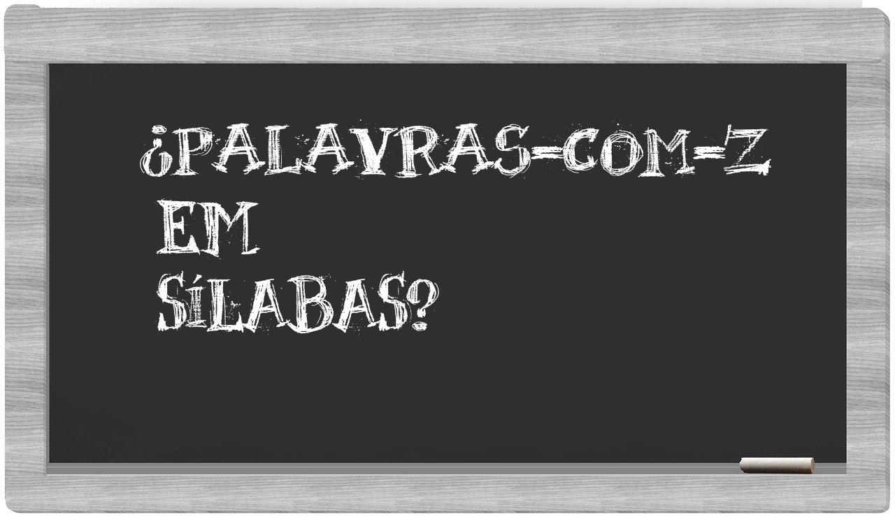 ¿palavras-com-z en sílabas?
