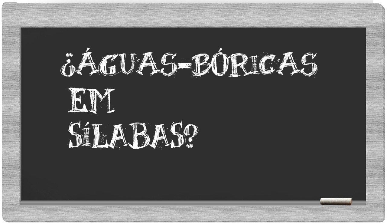 águas-bóricas in syllables